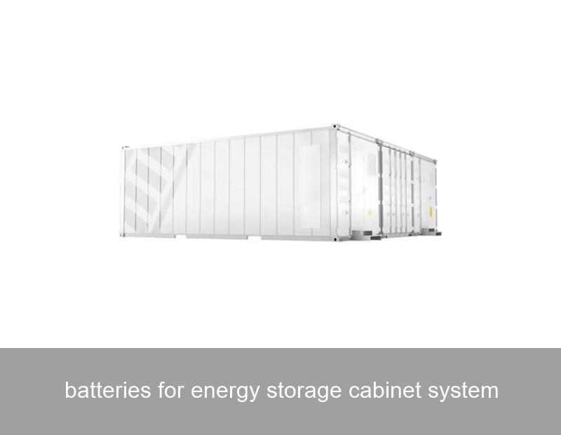 batteries for energy storage cabinet system