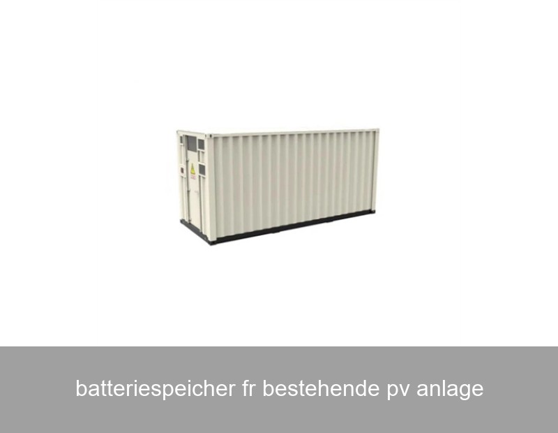batteriespeicher fr bestehende pv anlage
