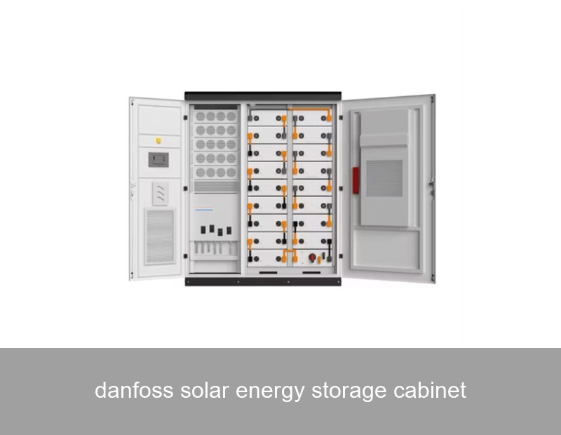 danfoss solar energy storage cabinet