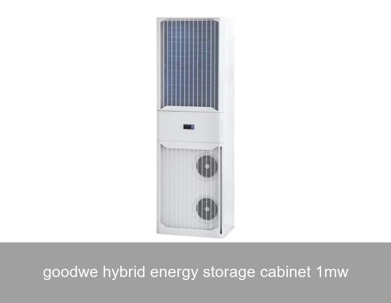 goodwe hybrid energy storage cabinet 1mw