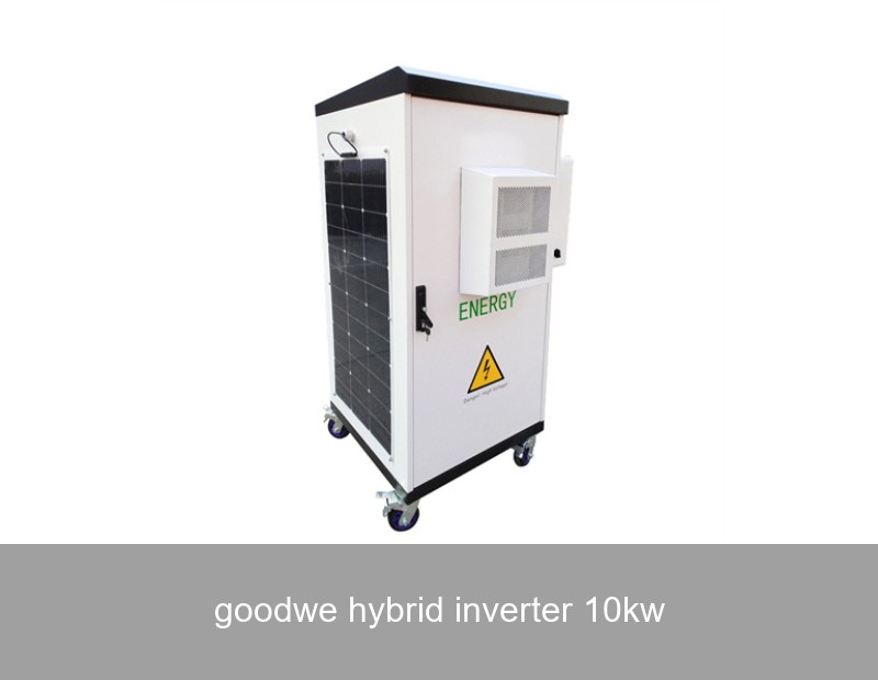 goodwe hybrid inverter 10kw
