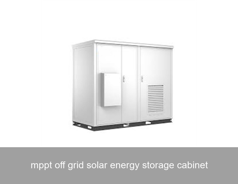 mppt off grid solar energy storage cabinet