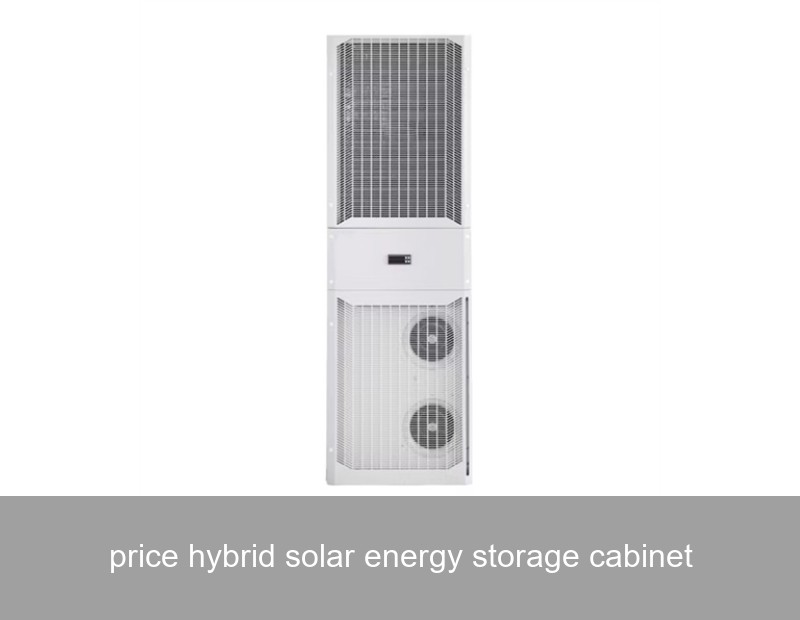 price hybrid solar energy storage cabinet