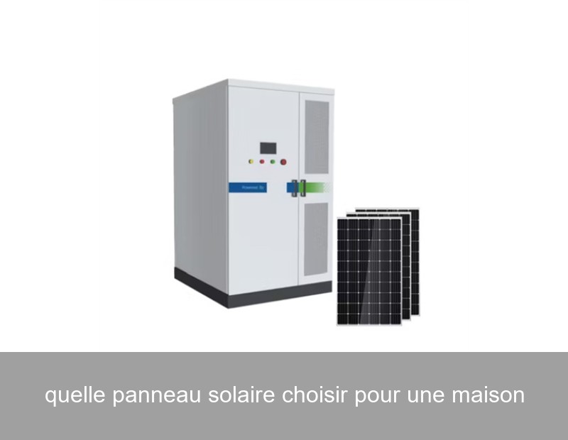 quelle panneau solaire choisir pour une maison
