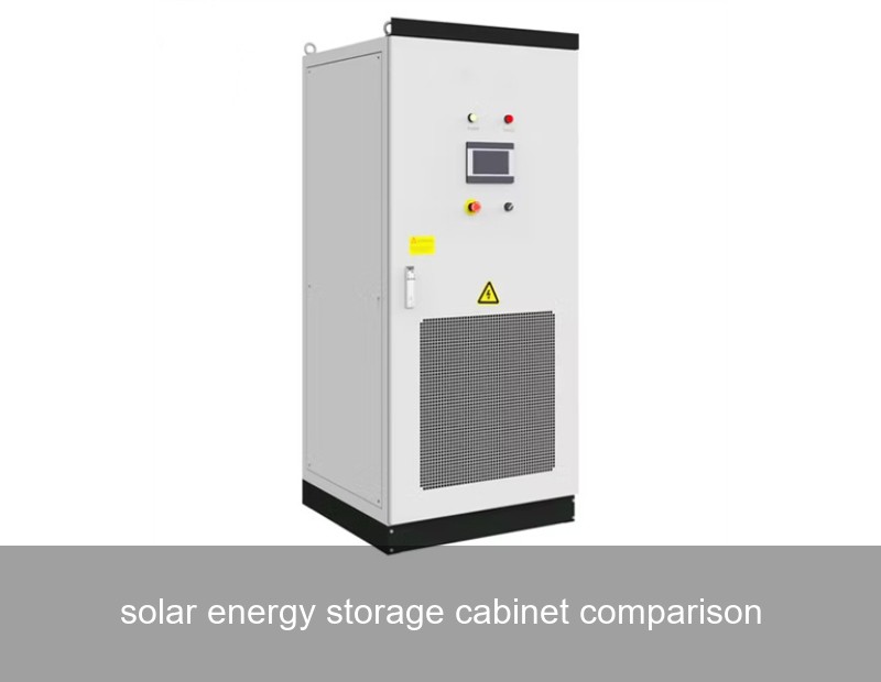 solar energy storage cabinet comparison