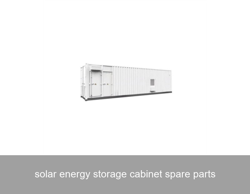 solar energy storage cabinet spare parts