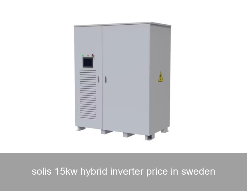 solis 15kw hybrid inverter price in sweden
