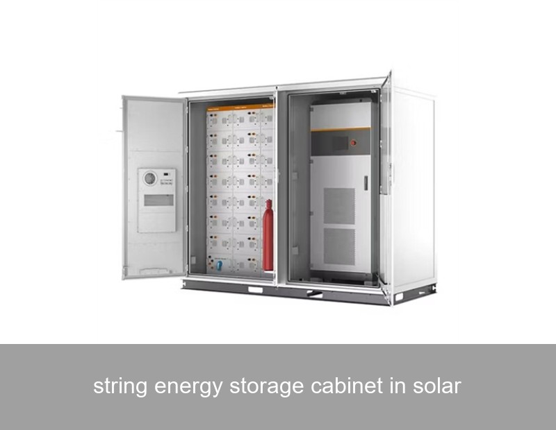 string energy storage cabinet in solar