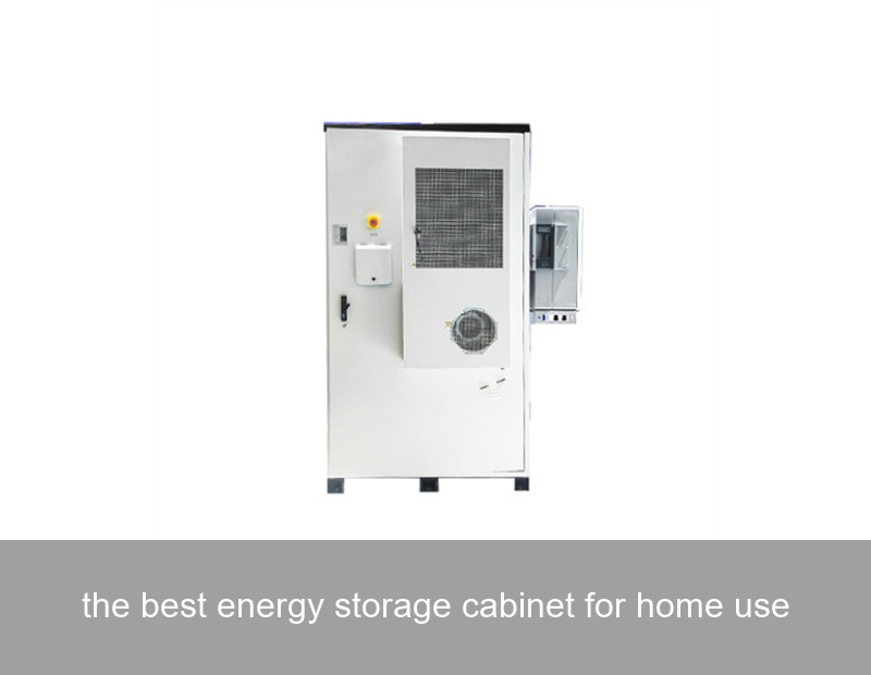 the best energy storage cabinet for home use