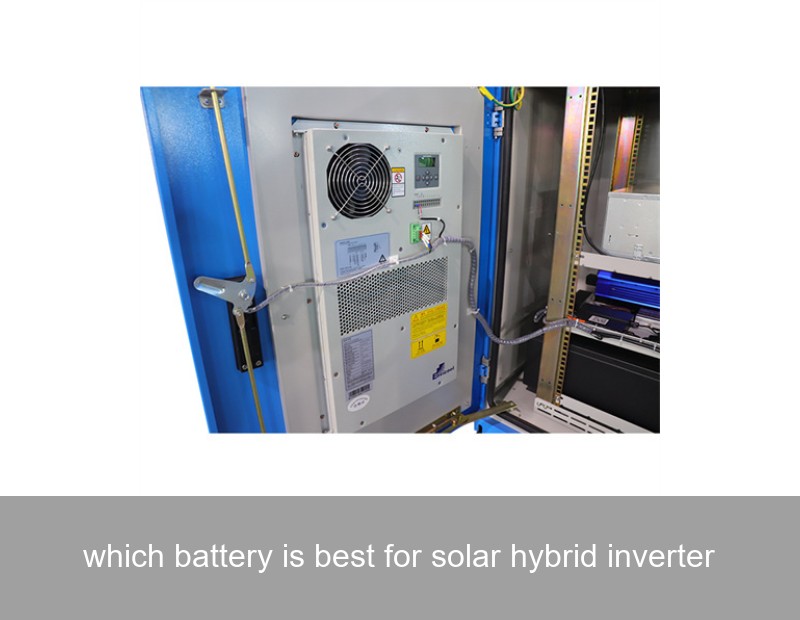 which battery is best for solar hybrid inverter